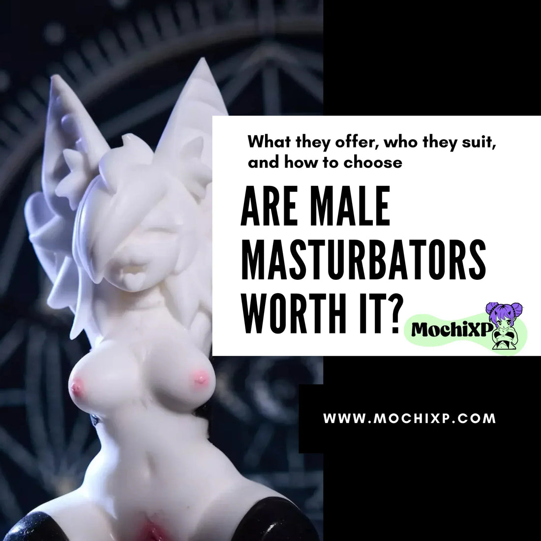Are male masturbators worth it? An honest guide covering what they offer, who they suit, and how to choose - by Mochi XP
