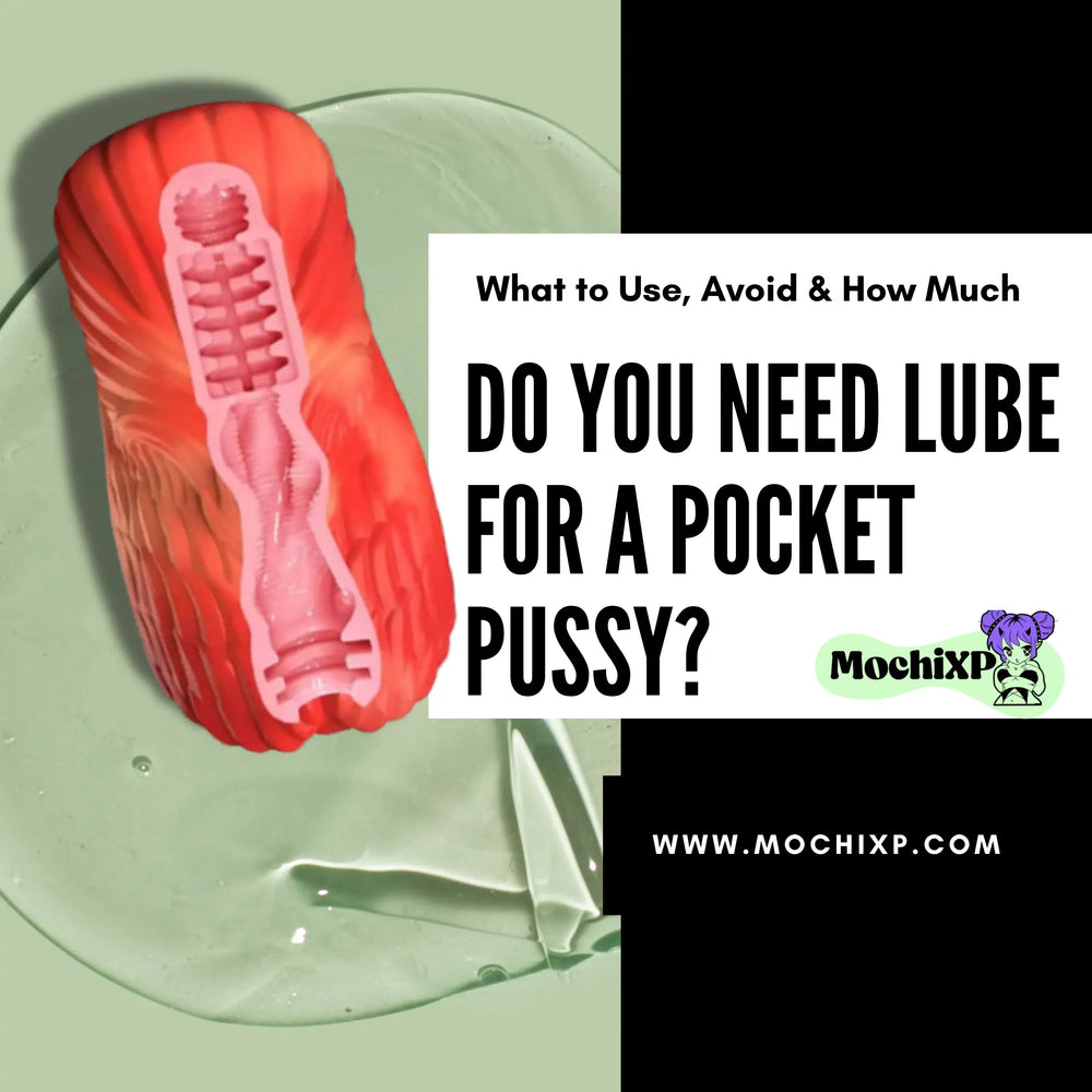 Do You Need Lube for a Pocket Pussy? The Complete Guide